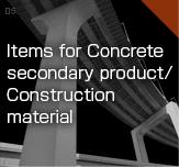 Items for Concrete secondary product / Construction material